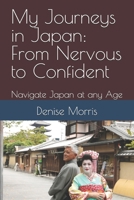 My Journeys in Japan: From Nervous to Confident: Navigate Japan at any Age B0HG6JQHC2 Book Cover