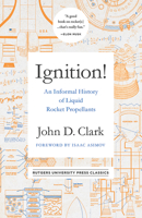 Ignition!: An informal history of liquid rocket propellants 0813595835 Book Cover