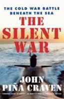 The Silent War: The Cold War Battle Beneath the Sea 0684872137 Book Cover
