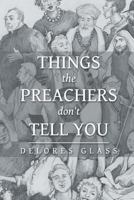 Things the Preachers don't Tell You 1086039882 Book Cover