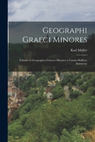 Geographi Graeci Minores: Tabulae in Geographos Graecos Minores, a Carolo Mullero, Instructae 1017384061 Book Cover