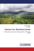 Science for Shocked Jamak: Participatory Learning in Village Jamak, Uttarkashi, India 3659136808 Book Cover
