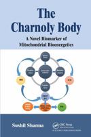 The Charnoly Body: A Novel Biomarker of Mitochondrial Bioenergetics 0367780291 Book Cover