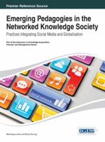 Emerging Pedagogies in the Networked Knowledge Society: Practices Integrating Social Media and Globalization 1466647574 Book Cover