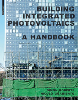 Building Integrated Photovoltaics: A Handbook 3764399481 Book Cover