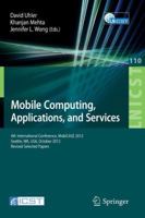 Mobile Computing, Applications, and Services: Fourth International Conference, Mobicase 2012, Seattle, Wa, USA, October 2012. Revised Selected Papers 3642366317 Book Cover