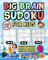 Big Brain Sudoku for Kids Ages 6-12: 150 Sudoku Puzzles for Kids and Beginners! Fun Brain Training! (Big Brain Books) 1961959151 Book Cover