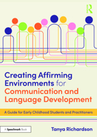 Creating Affirming Environments for Communication and Language Development: A Guide for Early Childhood Students and Practitioners 1041092555 Book Cover