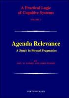 A Practical Logic of Cognitive Systems, Volume 1: Agenda Relevance: A Study in Formal Pragmatics B007YZO2F8 Book Cover