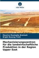 Mechanisierungszentren für die landwirtschaftliche Produktion in der Region Upper East 6205814463 Book Cover