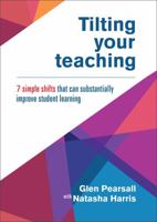 Tilting Your Teaching: Seven Simple Shifts That Can Substantially Improve Student Learning 1734782005 Book Cover
