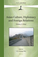 Asian Culture, Diplomacy and Foreign Relations, Volume I China 9004508244 Book Cover