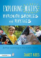 Exploring Maths Through Stories and Rhymes: Active Learning in the Early Years 1138322199 Book Cover