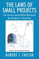 The Laws of Small Projects: Life Lessons Learned While Waiting for My Thumbnail to Grow Back 1977237630 Book Cover