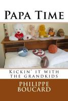 Papa Time: Kickin' it with the grandkids 1546991867 Book Cover