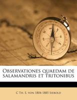Observationes quaedam de salamandris et tritonibus 1363475215 Book Cover