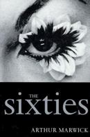 The Sixties: Cultural Revolution in Britain, France, Italy & the United States c.1958-74 019210022X Book Cover