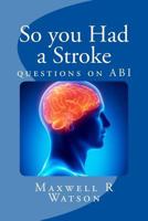 So You've Had a Stroke: How to avoid a Stroke 1495489892 Book Cover