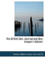 The British Bee Journal and Bee-Keepers Adviser. 1140374532 Book Cover