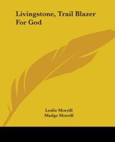 Livingstone, Trail Blazer For God 0548446423 Book Cover