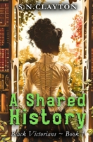 A Shared History: lBlack Victorians 1915522838 Book Cover
