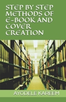 STEP BY STEP METHODS OF E-BOOK AND COVER CREATION B09CKJR573 Book Cover