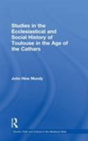 Studies in the Ecclesiastical and Social History of Toulouse in the Age of the Cathars 0754653161 Book Cover