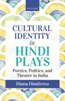 Cultural Identity in Hindi Plays: Poetics, Politics, and Theatre in India 019286906X Book Cover