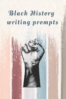Black History Writing prompts: 29 prompts with an end page listing all the important events in black history in chronological order B083XVXGG1 Book Cover