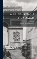 A Brief French Grammar 1018907688 Book Cover