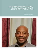 The Beginning to No End (Portability 2) 1312646225 Book Cover