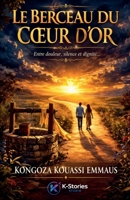 Le Berceau Du Coeur d'Or B0GML9PQYC Book Cover
