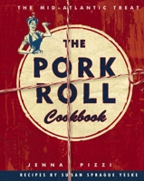 The Pork Roll Cookbook: 50 Recipes for a Regional Delicacy null Book Cover