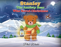 Stanley the Anxiety Bear Who Saved Christmas 1835385338 Book Cover
