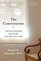 The Conversation: A Revolutionary Plan for End-of-Life Care 1620408546 Book Cover