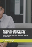 Mastering the Job Interview: Your Ultimate Guide to Career Success: Insider Strategies and Proven Techniques for Acing Any Interview B0DR28PGPZ Book Cover