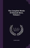 The Complete Works of Hannah More, Volume 1 1346030227 Book Cover