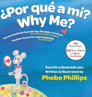 Por que' a Mi? Why Me?: Versos Positivos Cuando hay Pérdida y Tristeza Verse for Loss and Sadness 0983782083 Book Cover