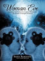 That Woman Eve: Including: That Woman Eve Scripture Reference & the Woman of Strength Workbook 1452008655 Book Cover