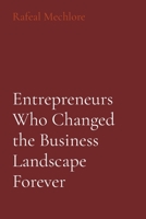 Entrepreneurs Who Changed the Business Landscape Forever 8196640102 Book Cover