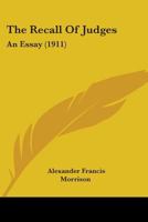The Recall Of Judges: An Essay 0548871337 Book Cover