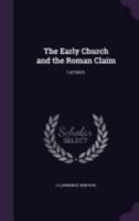 The Early Church and the Roman Claim: Lectures 3337020577 Book Cover