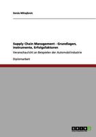 Supply Chain Management - Grundlagen, Instrumente, Erfolgsfaktoren: Veranschaulicht an Beispielen der Automobilindustrie 3656092257 Book Cover