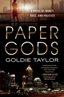 Paper Gods: A Novel of Money, Race, and Politics 1250851726 Book Cover