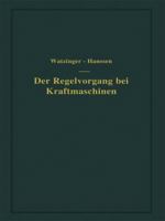 Der Regelvorgang Bei Kraftmaschinen Auf Grund Von Versuchen an Exzenterreglern 3642893236 Book Cover