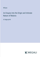 An Enquiry Into the Origin and Intimate Nature of Malaria: in large print 3368370588 Book Cover