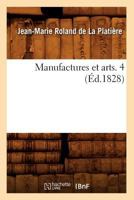 Manufactures Et Arts. 4 (A0/00d.1828) 2012748996 Book Cover