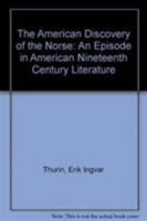 The American Discovery of the Norse: An Episode in American Nineteenth Century Literature 1611481082 Book Cover