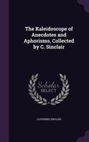 The Kaleidoscope of Anecdotes and Aphorisms 1357706979 Book Cover