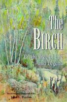 The Birch: Bright Tree of Life and Legend 0939923424 Book Cover